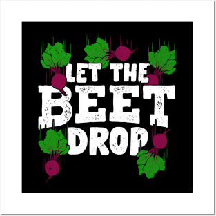 Let The Beet Drop Gardening Gardener Gift Posters and Art